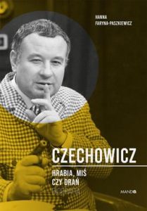 Czechowicz : hrabia, miś czy drań / Hanna Faryna-Paszkiewicz.